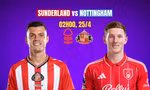 Nhận định Sunderland vs Nottingham Forest, 02h00 ngày 25/4: Ánh sáng trời Âu