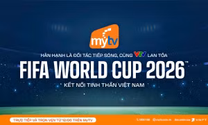 Truyền hình MyTV đồng hành cùng VTV lan tỏa FIFA World Cup 2026™ kết nối tinh thần Việt Nam