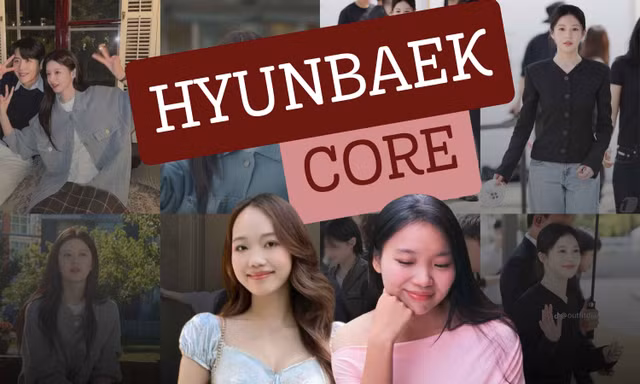 Hyunbaek Core: Mặc đẹp kiểu “tiểu thư nhà giàu” mà không cần sắm hàng hiệu