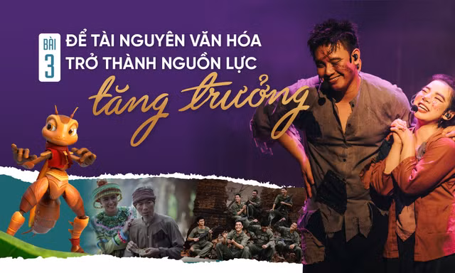 Bài 3: Để tài nguyên văn hóa trở thành nguồn lực tăng trưởng