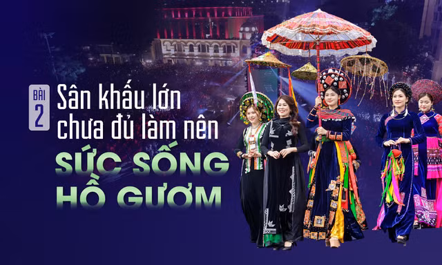 Sân khấu lớn chưa đủ làm nên sức sống Hồ Gươm