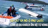 Infographic: Toàn cảnh vụ lật ca nô ở Phú Quốc khiến 15 người thiệt mạng 
