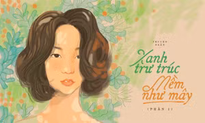 Truyện ngắn Hoa Học Trò: Xanh Như Trúc, Mềm Như Mây (Phần 1)