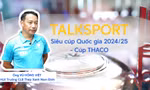 HLV Vũ Hồng Việt: 'Siêu Cúp Bóng đá Quốc gia rất quan trọng, tạo cú hích mạnh mẽ cho mùa giải'
