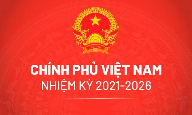 Thành viên Chính phủ nhiệm kỳ 2021 - 2026 sau khi kiện toàn