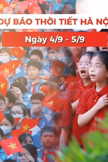 Bản tin Thời tiết Hà Nội (4 -5/9): Nắng nóng mở rộng dịp khai giảng năm học mới