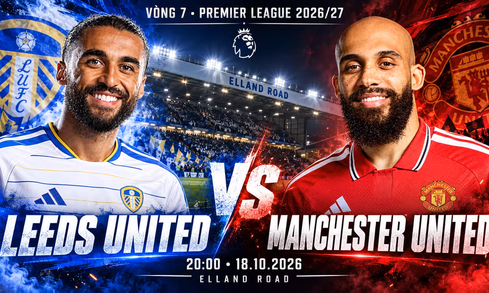 Nhận định Leeds vs MU, 20h00 ngày 18/10: Chuyến đi 'lành ít dữ nhiều'