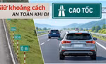 Lái xe trên cao tốc: Căn khoảng cách thế nào để không bị phạt?