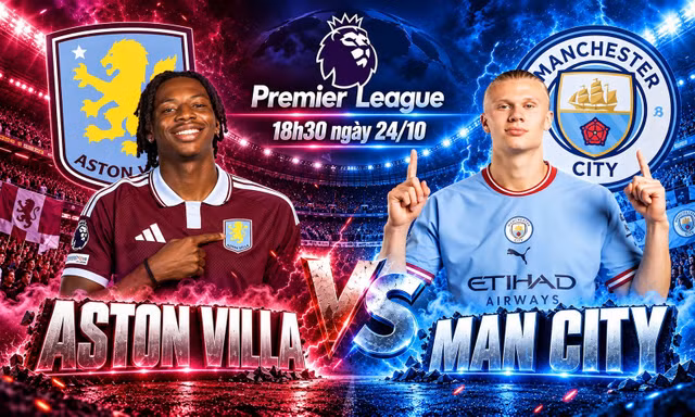 Nhận định Aston Villa vs Man City, 18h30 ngày 24/10: Villa Park khó cản bước City
