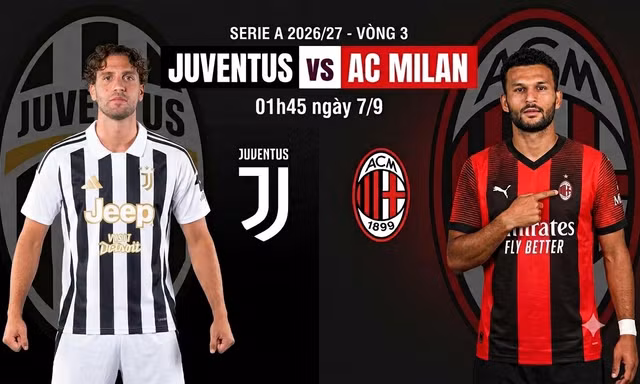 Nhận định Juventus vs AC Milan, 01h45 ngày 7/9: Bão chấn thương cản bước Juventus
