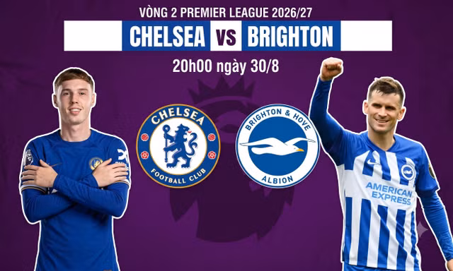 Nhận định Chelsea vs Brighton, 20h00 ngày 30/8: Bài test bản lĩnh cho Xabi Alonso