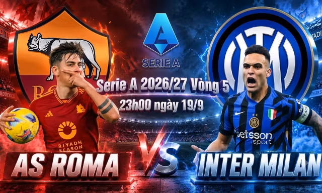 Nhận định Roma vs Inter Milan, 23h00 ngày 19/9: Olimpico và cuộc trấn áp của nhà vô địch