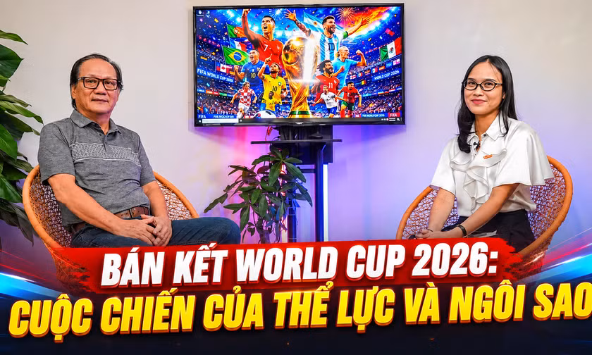 Talksport - Bán kết World Cup 2026: Cuộc chiến của thể lực và ngôi sao