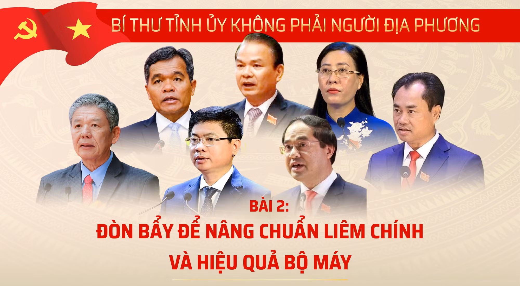 Bí thư tỉnh ủy không phải người địa phương - Bài 2: Đòn bẩy nâng chuẩn liêm chính và hiệu quả bộ máy