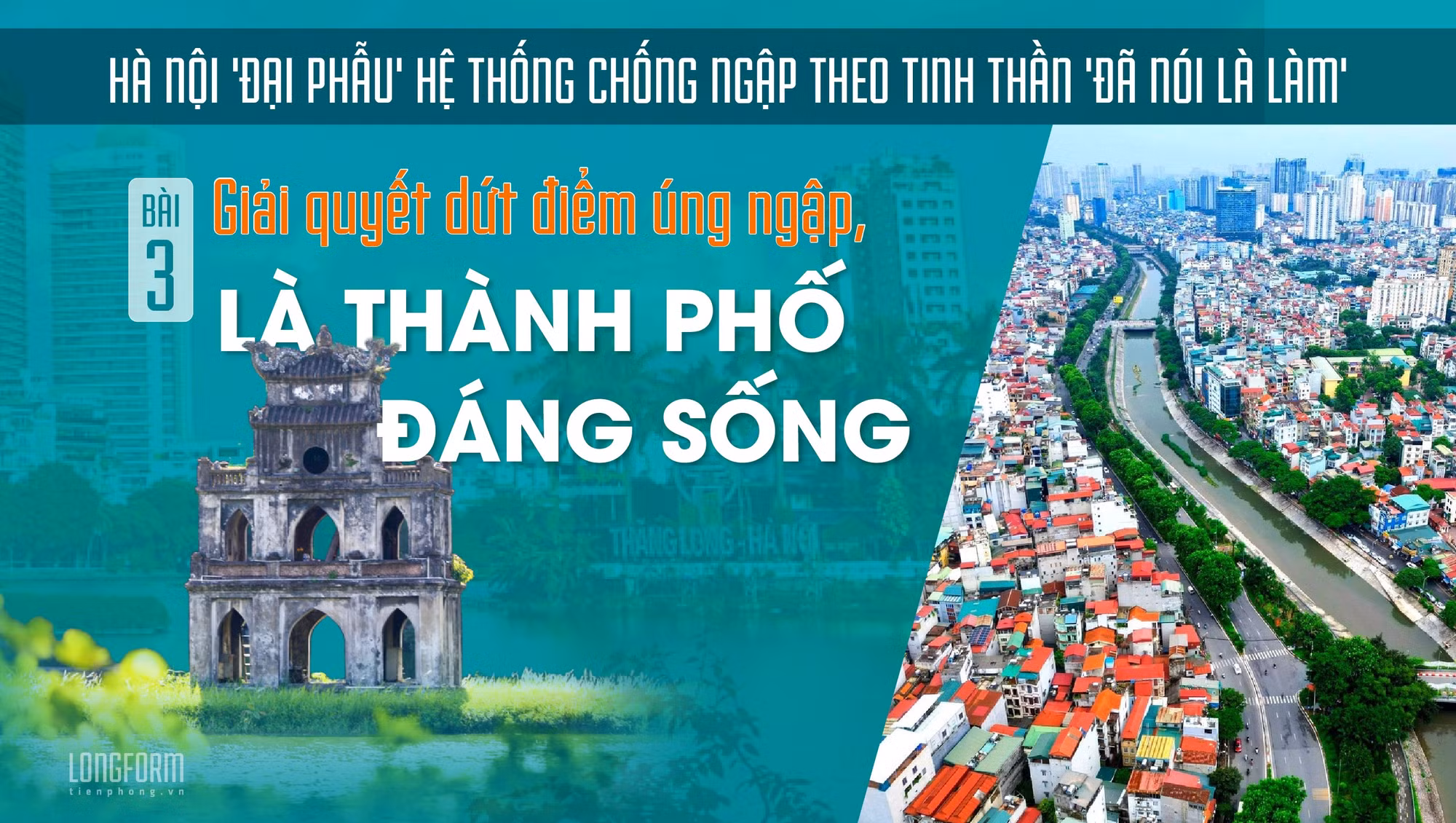 Hà Nội 'đại phẫu' hệ thống chống ngập theo tinh thần đã nói là làm: Giải quyết dứt điểm úng ngập, là thành phố đáng sống