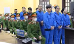 Toàn bộ 11 bị cáo trong đường dây ma túy ‘khủng’ lĩnh án chung thân và tử hình