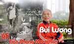 Huyền thoại Bùi Lương và 65 năm cùng Tiền Phong Marathon: Chạy chân đất, chạy dưới mưa bom, vừa chạy vừa vác súng