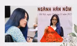Nữ sinh Nhân văn: Hán Nôm giúp tôi thay đổi tư duy và cách sống 