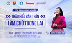 Doanh nhân Nguyễn Thị Thạch Thảo là diễn giả toạ đàm Thấu hiểu bản thân - Làm chủ tương lai tại Học viện Tài chính