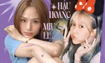 Miu Lê - Hậu Hoàng: Hai cô nàng Cự Giải ngỡ khác xa nhưng lại giống nhau đến không tưởng