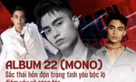 Album "22" của tân binh MONO: Những sắc thái hỗn độn trong tình yêu bộc lộ điểm yếu về sáng tác