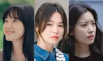 Ba "chị đại" cùng lên sóng: Han Hyo Joo mờ nhạt, Im Soo Jung gây tranh cãi, Song Hye Kyo đẹp ná thở!