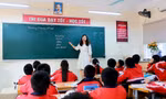 Điểm nhấn giáo dục: Nhiều chính sách mới cho giáo viên, xếp lại lương, bỏ chứng chỉ bồi dưỡng