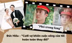 Đức Hiếu 'Phố trong làng': Cưới vợ khiến cuộc sống của tôi hoàn toàn thay đổi