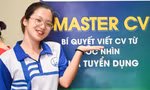 Chuyên gia bật mí bí quyết viết CV chinh phục nhà tuyển dụng cho bạn trẻ