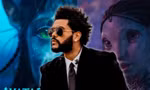 Thêm một lý do để chờ đón "Avatar: The Way of Water": The Weeknd sẽ hát nhạc phim!