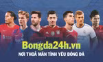 Bongda24h.vn: Nơi thỏa mãn tình yêu bóng đá