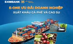Eximbank triển khai chương trình E- One với nhiều ưu đãi dành cho doanh nghiệp xuất khẩu cà phê và cao su
