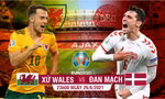 Xứ Wales - Đan Mạch: Trận chiến sinh tử