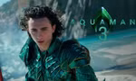 Thực hư việc "Aquaman 3" được sản xuất với sự góp mặt của Timothée Chalamet