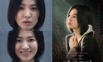Song Hye Kyo vào vai tâm lý nặng đô trong "The Glory", có thoát mác diễn xuất một màu?