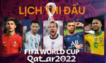 Lịch thi đấu vòng chung kết World Cup 2022