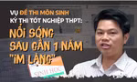 Vụ đề Sinh thi tốt nghiệp THPT bất thường: Nổi sóng sau gần 1 năm 'im lặng'