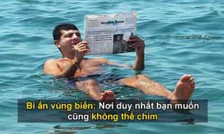 Bí ẩn vùng biển: Nơi duy nhất bạn muốn cũng không thể chìm