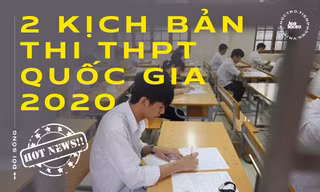 Trạm tin nóng: Bộ GD&ĐT đưa ra 2 kịch bản thi THPT Quốc gia 2020