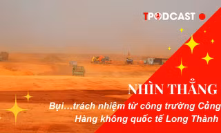 NHÌN THẲNG: Bụi... trách nhiệm từ công trường Cảng Hàng không quốc tế Long Thành