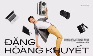Đặng Hoàng Khuyết: Chàng huấn luyện viên giọng nói bén duyên cùng Mỹ thuật Đa phương tiện
