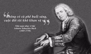 Kỳ 47: Cà phê trong tiến trình thăng hoa âm nhạc của Johann Sebastian Bach 