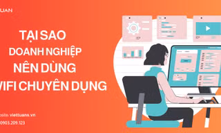 Những lý do doanh nghiệp nên dùng thiết bị wifi chuyên dụng