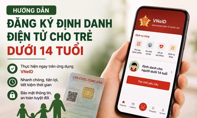 Hướng dẫn chi tiết các bước định danh điện tử cho người dưới 14 tuổi trên VNeID