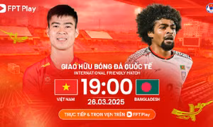 Nhận định Việt Nam vs Bangladesh, 19h00 ngày 26/3: Tổng duyệt trước đại chiến