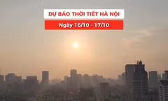 Bản tin Thời tiết Hà Nội (16 - 17/10): Sương mù nhẹ vài nơi, ban ngày trời nắng