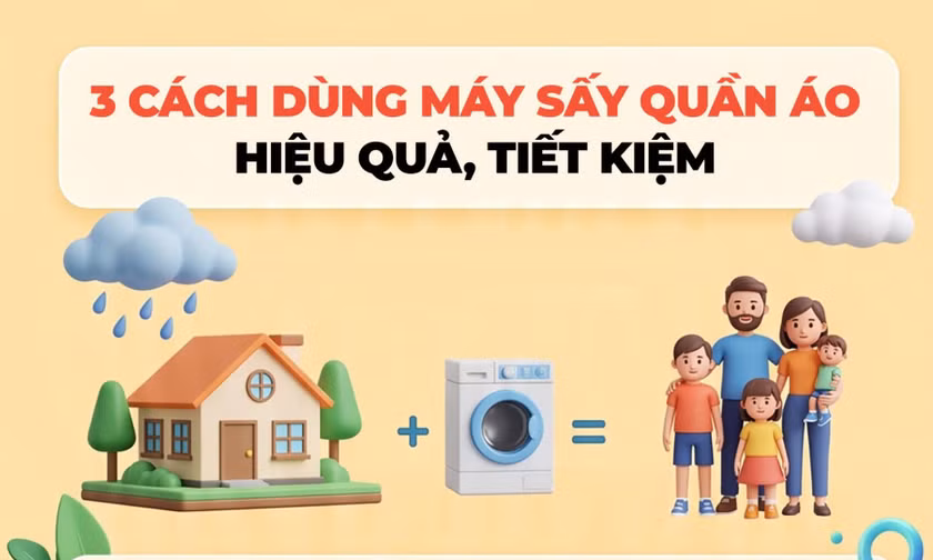 3 cách dùng máy sấy quần áo hiệu quả, tiết kiệm