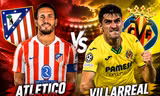 Atletico Madrid vs Villarreal.