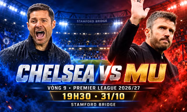 Nhận định bóng đá Chelsea vs MU, 19h30 ngày 31/10: Định đoạt tương lai HLV Carrick
