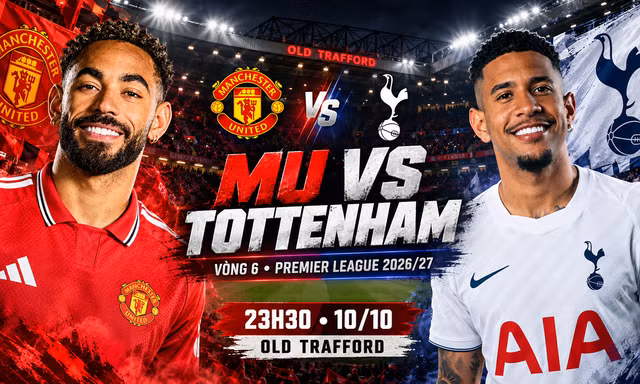 Trực tiếp MU vs Tottenham, 23h30 ngày 10/10: Lấy lại niềm tin